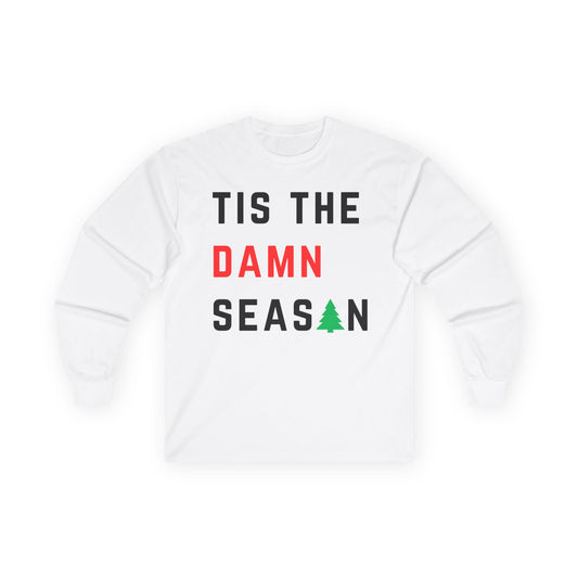 Tis The Damn Season Long Sleeve Tee — Funny Christmas Holiday Shirt