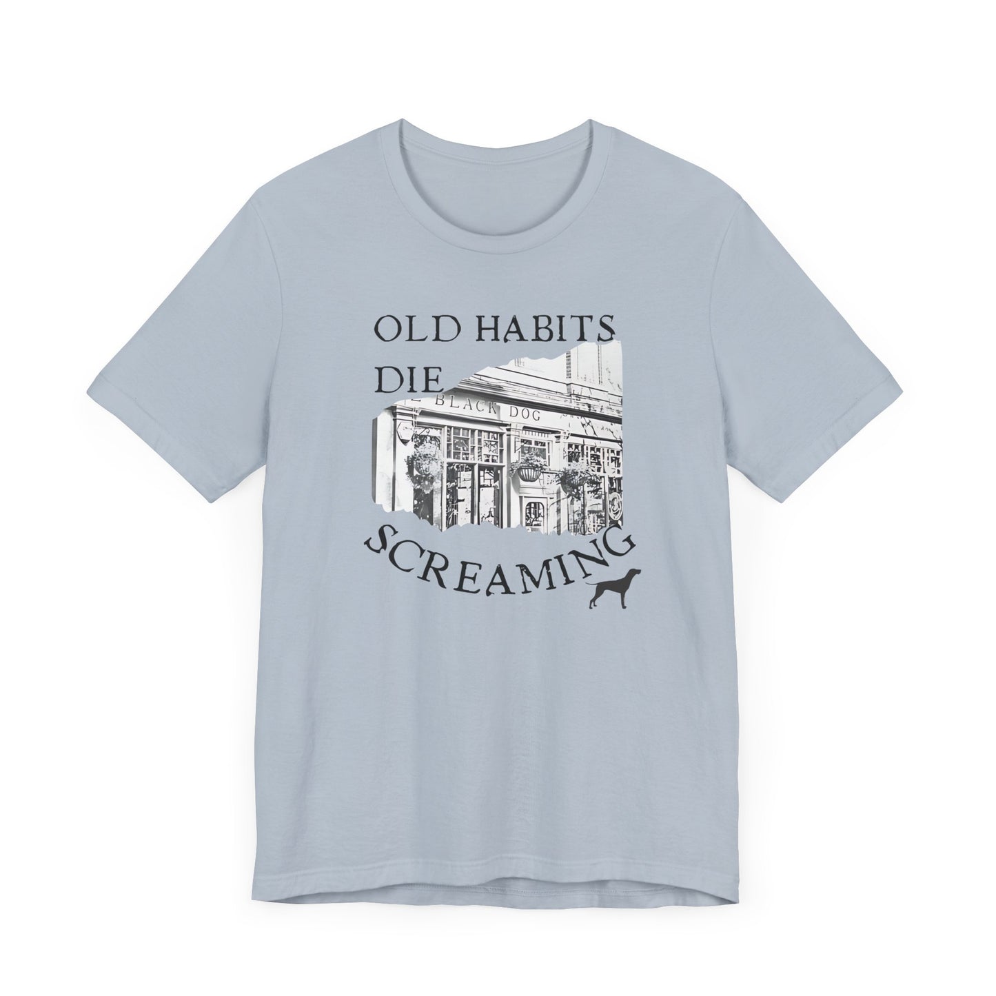 Old Habits Die Screaming - Bar and Dog - Unisex Jersey Short Sleeve Tee