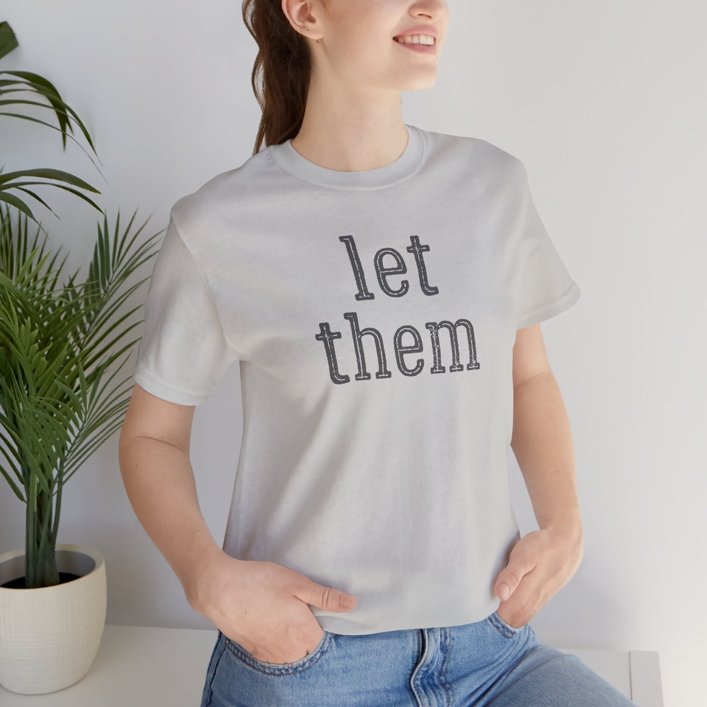 Let Them Unisex Jersey Short Sleeve Bella Canvas Tee, Motivational Shirt, Unisex T-Shirt, Casual Wear, Gift for Her, Everyday Style
