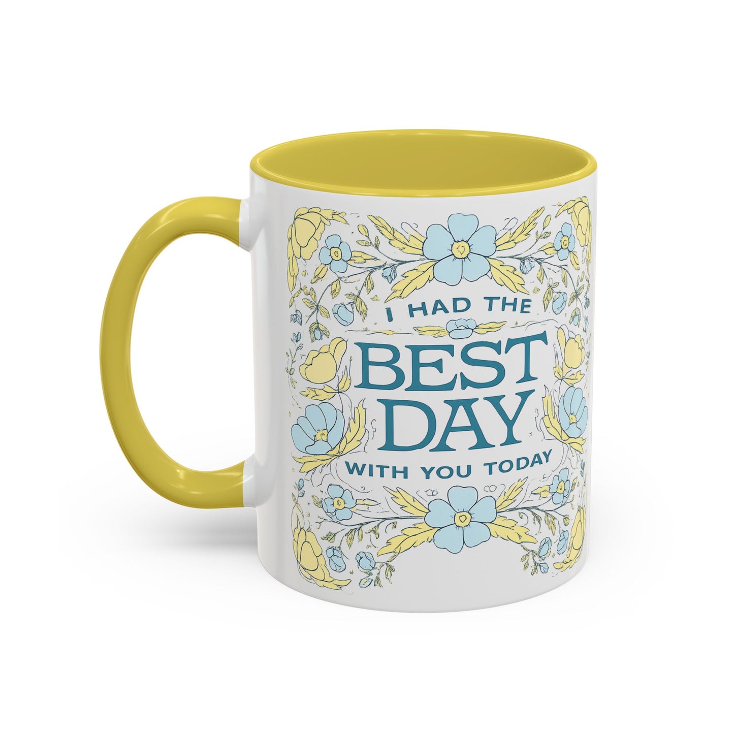 Best Day Floral Ceramic Mug — "I Had the Best Day With You Today" (11oz)