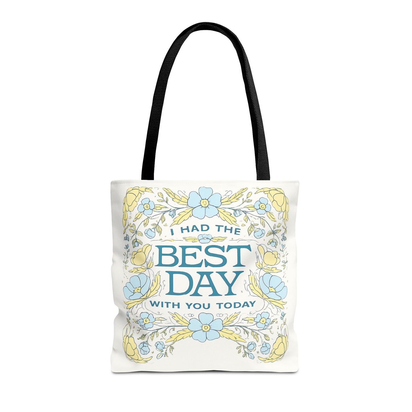 Tote Bag — "I Had the Best Day With You Today" Floral Carryall