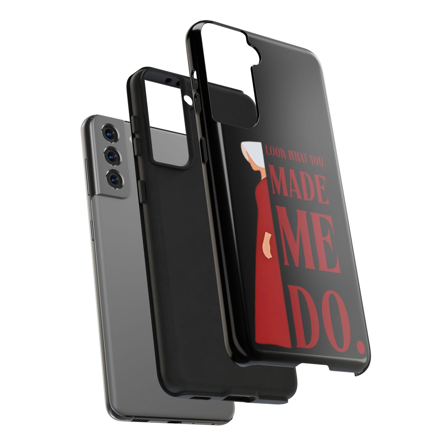 Fierce Phone Case - Look What You Made Me Do Handmaid's Tale, Tough Phone Cover, Gift for Fans, Durable Protection, Unique Design