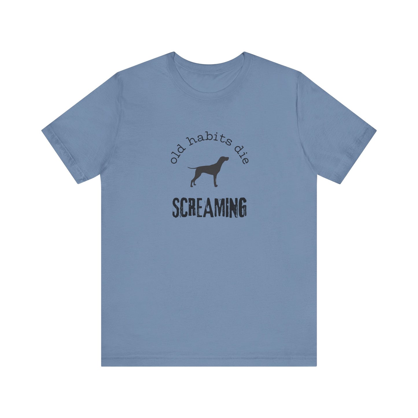 the black dog - old habits die screaming - Unisex Jersey Short Sleeve Tee