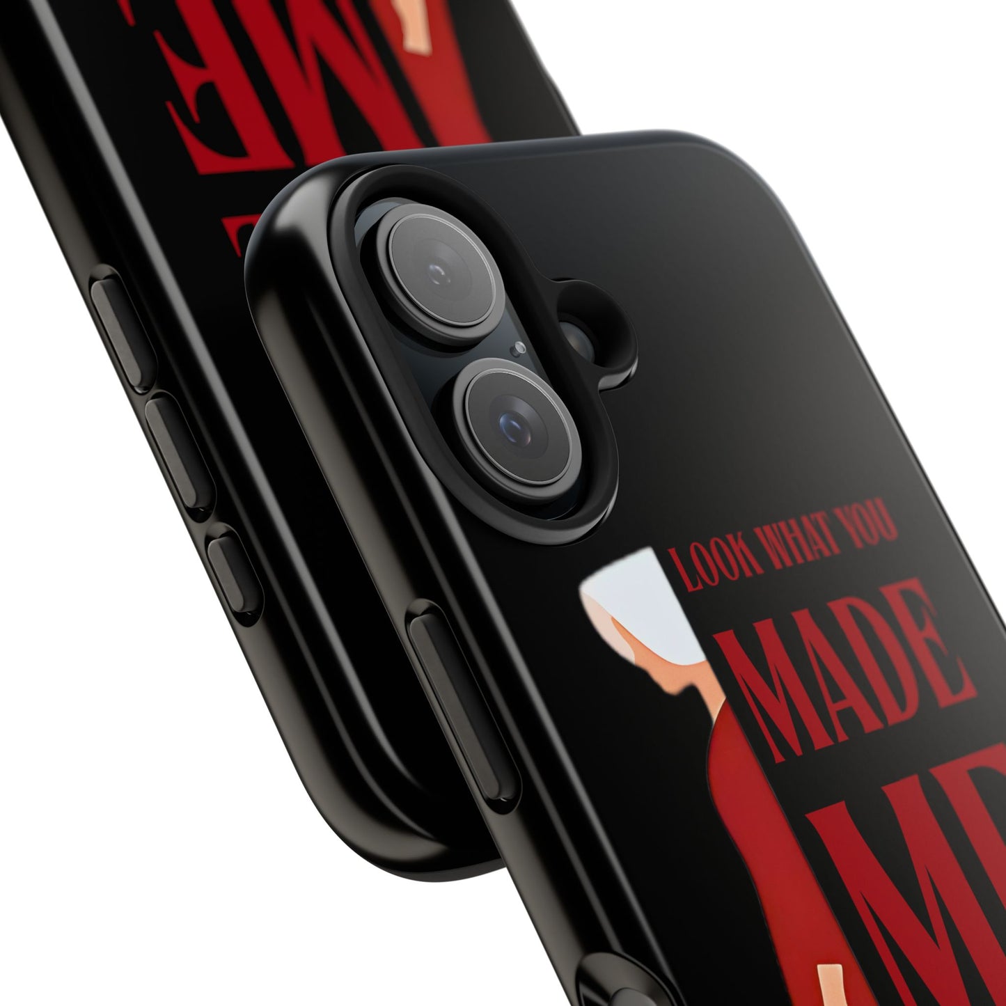 Fierce Phone Case - Look What You Made Me Do Handmaid's Tale, Tough Phone Cover, Gift for Fans, Durable Protection, Unique Design