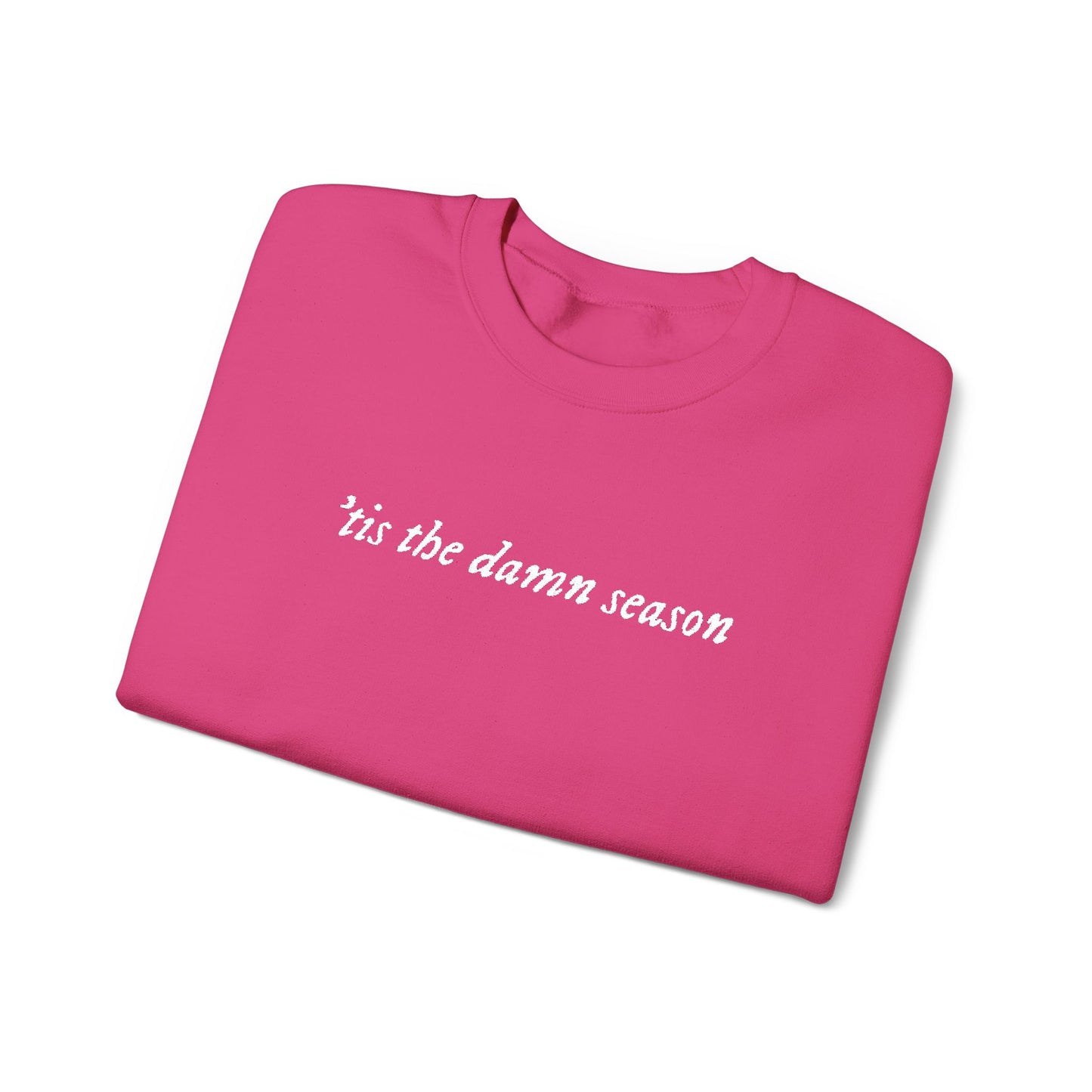 Embroidered Crewneck Sweatshirt — “tis the damn season” Minimal Script Pullover