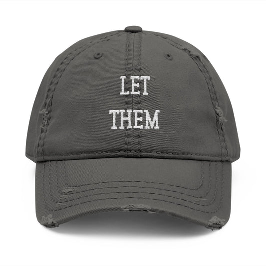 LET THEM - Distressed Embroidered Dad Hat - Casual Fashion, Gift for Dads, Summer Style, Unisex Headwear, Everyday Wear