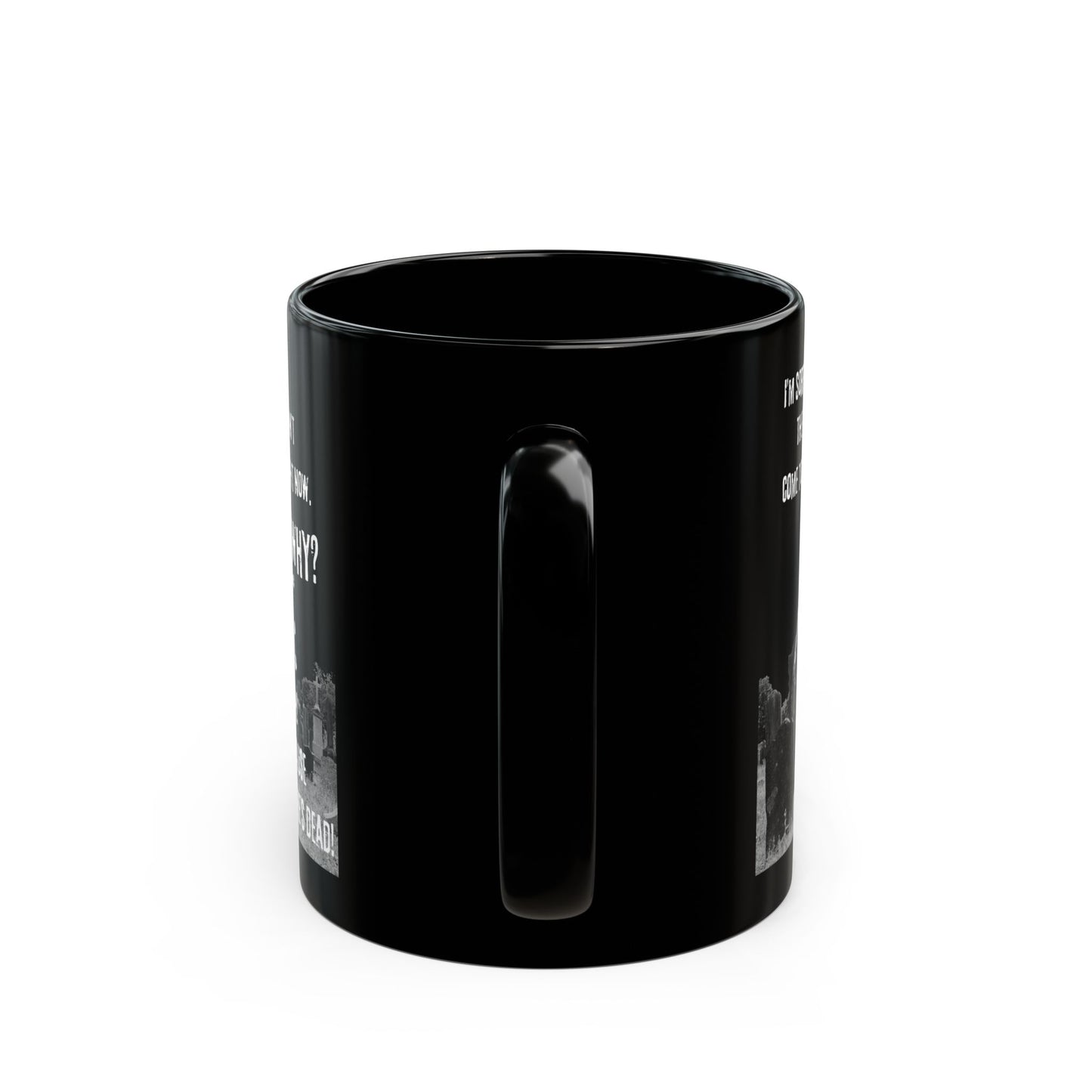Oh, cause she's dead! Gothic Black Mug for Fans of Dark Humor, Halloween Gift, Coffee Cup, Funny Quote, Spooky Tea Mug