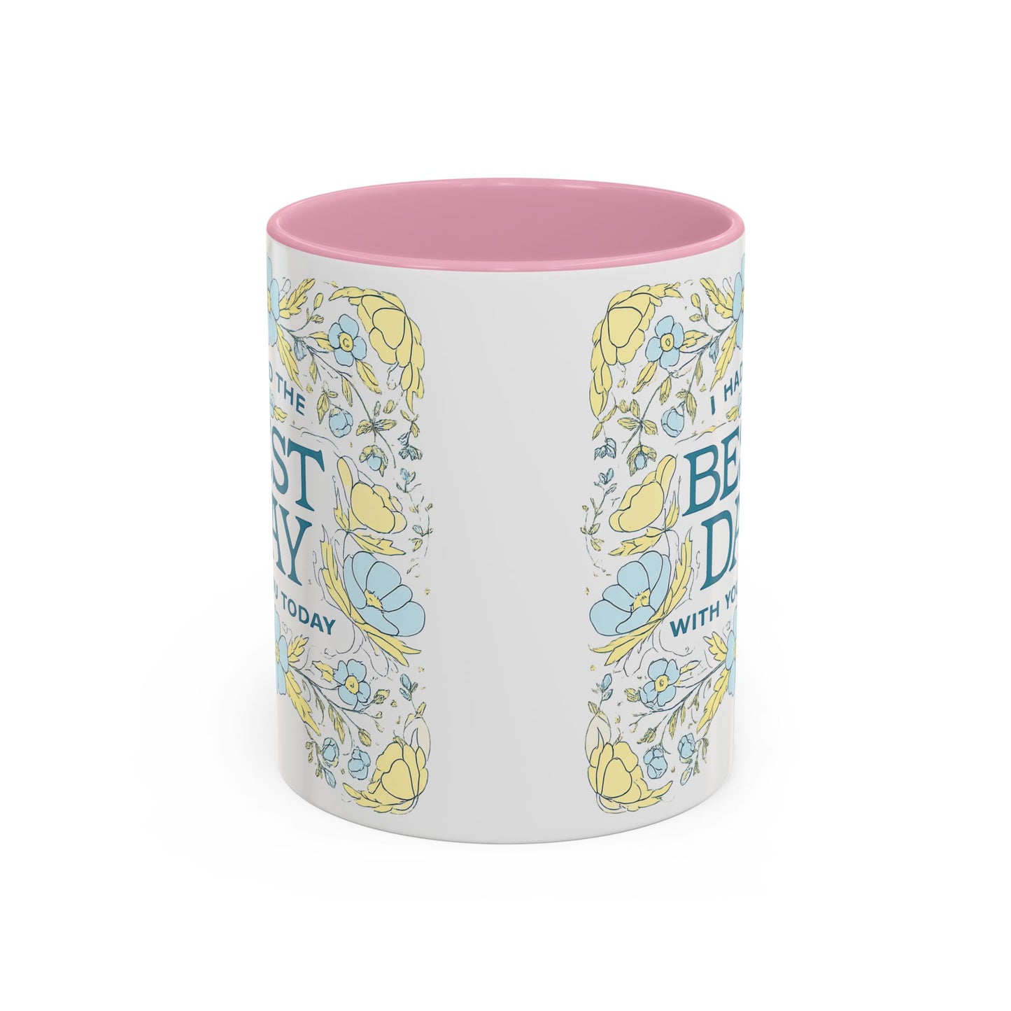 Best Day Floral Ceramic Mug — "I Had the Best Day With You Today" (11oz)