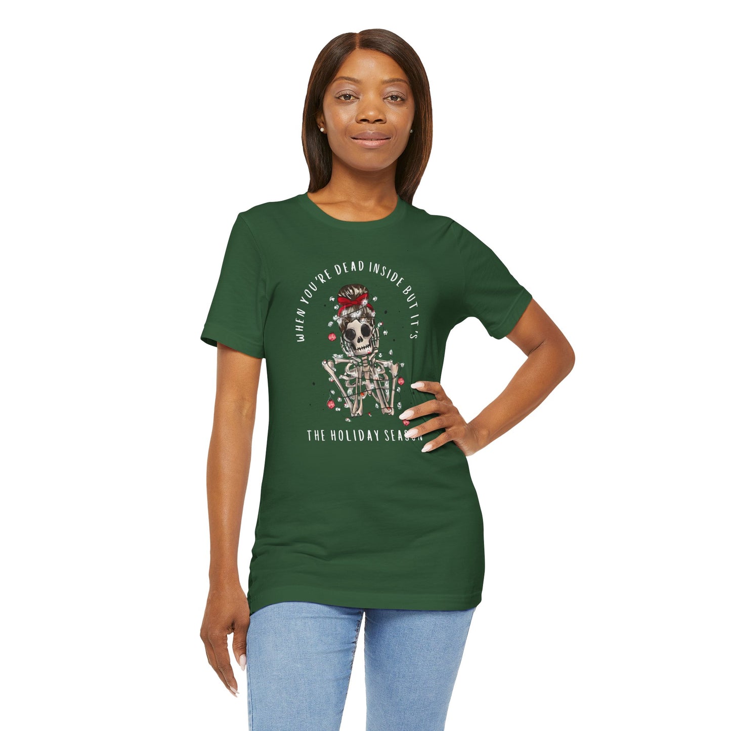 when you're dead inside but it's the holiday season - skeleton - Unisex Jersey Short Sleeve Tee