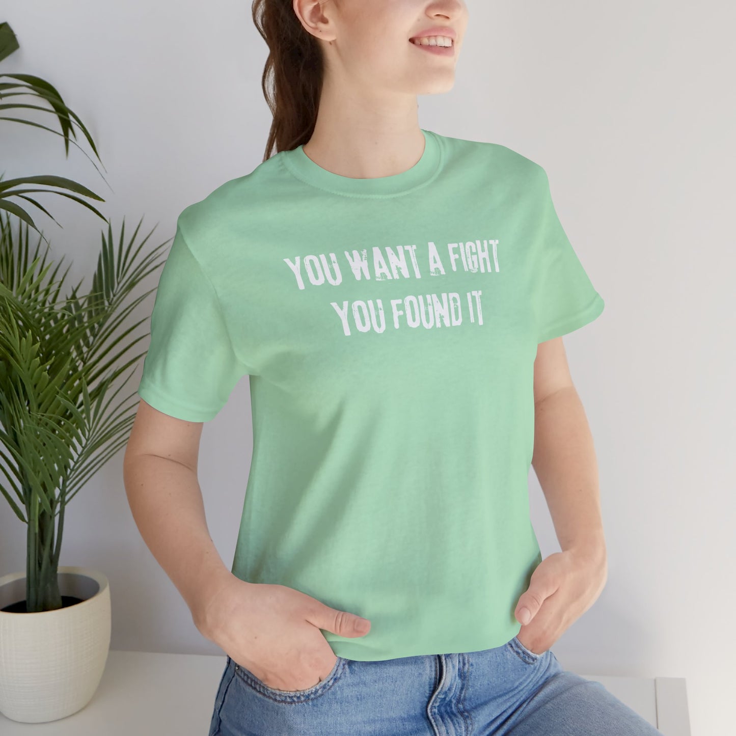 YOU WANT A FIGHT YOU FOUND IT - Unisex Tee, Casual T-Shirt, Motivational Shirt, Gift for Music Fans, Comfortable Everyday Wear