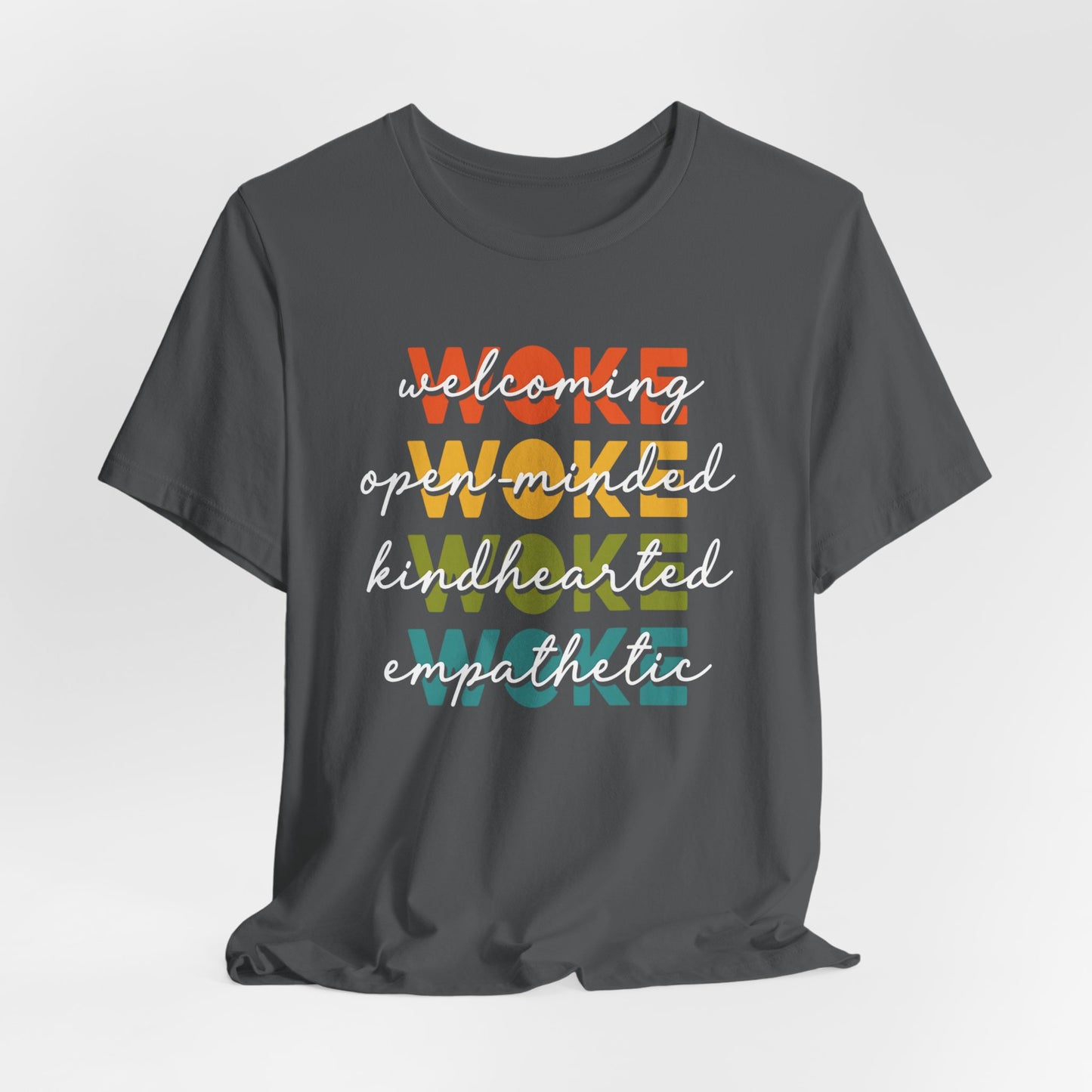 WOKE Acronym Message Tee, Woke Unisex Shirt, Kindhearted T-Shirt, Open-Minded Graphic Top, Awareness Apparel, Gift for Activists