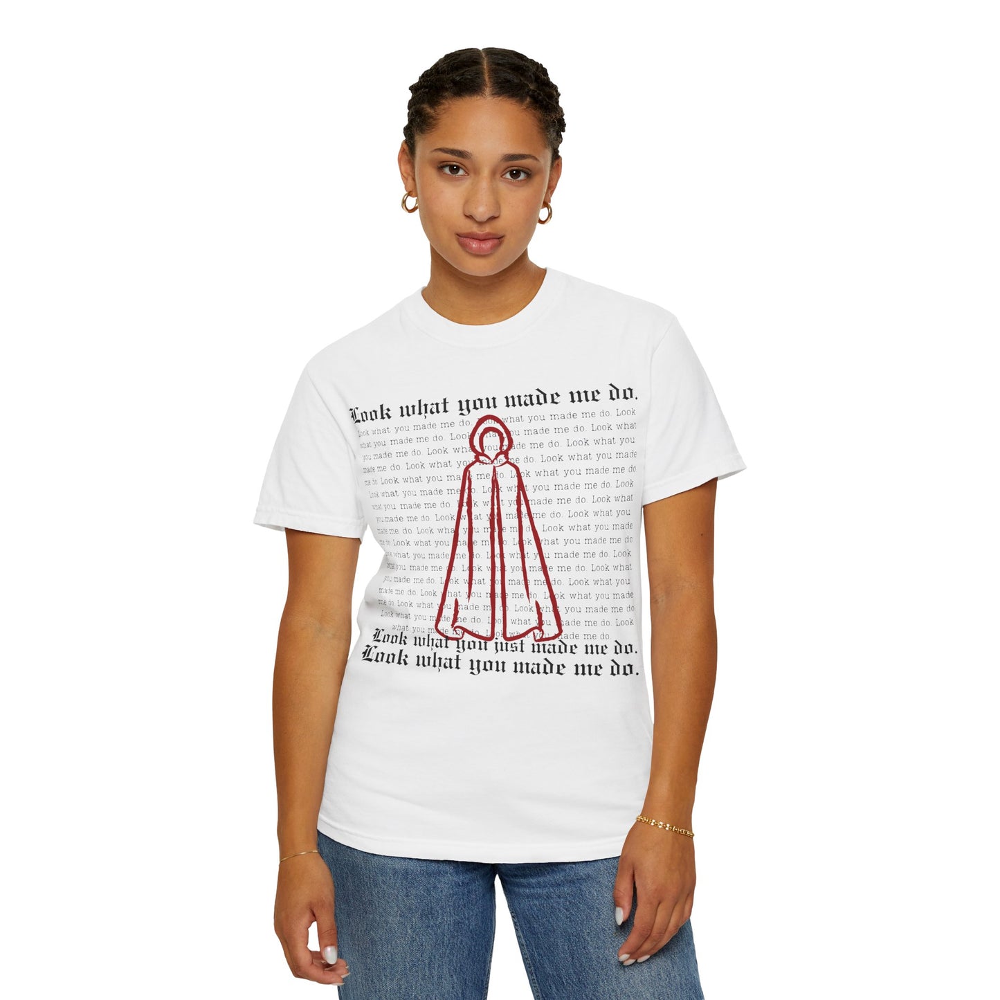 Comfort Colors - Look What You Made Me Do - Handmaid's Tale Cloak Outline - Statement Graphic T-Shirt, Casual Tee, Unique Gift, Music Lover Style, Everyday Wear, Trendy Apparel