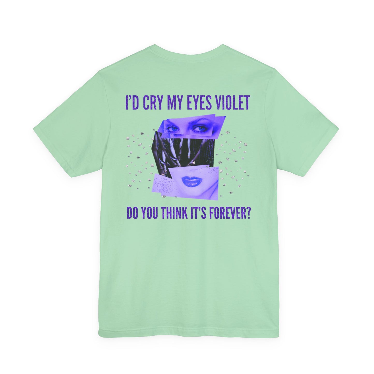 I'd Cry My Eyes Violet Front and Back Unisex Graphic Tee