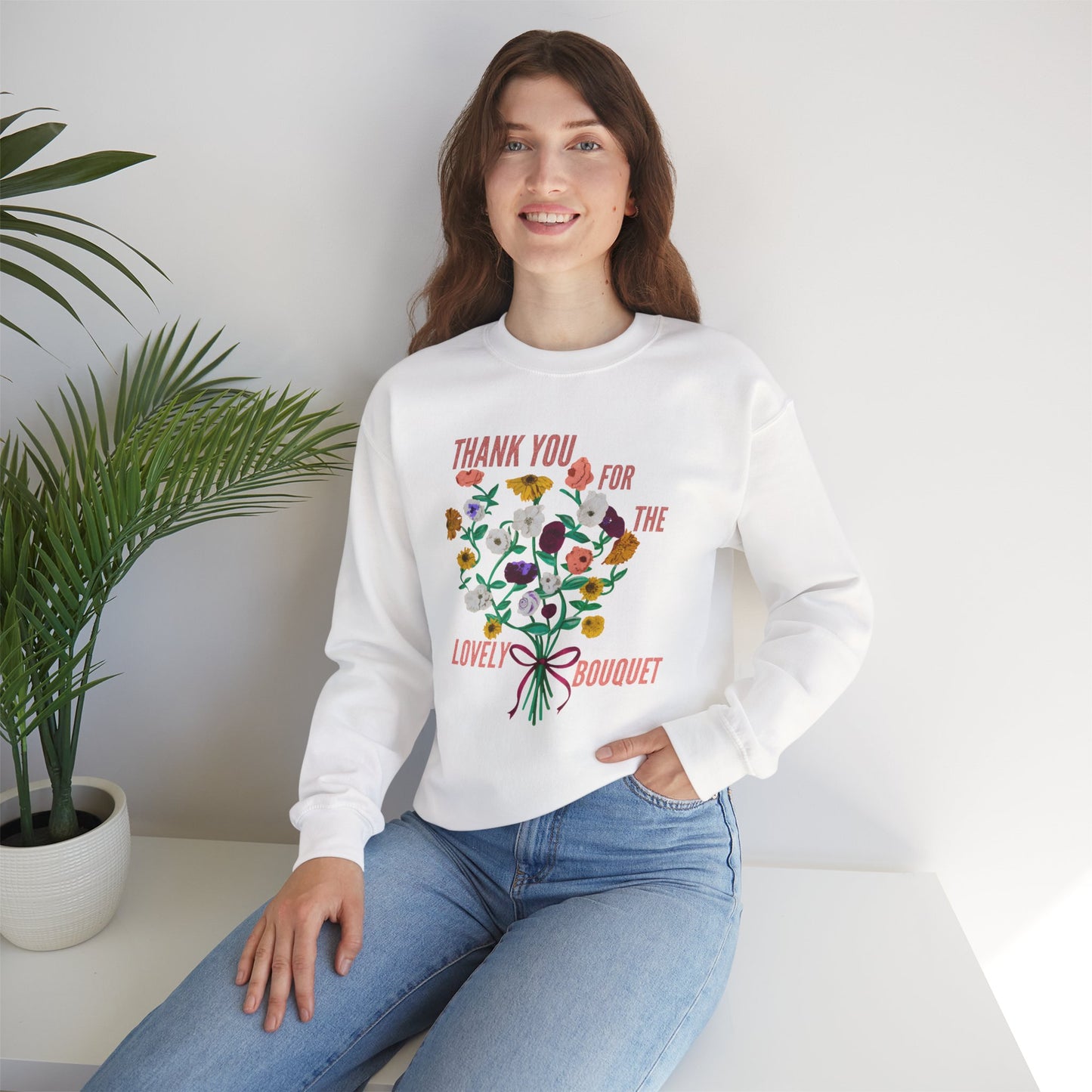 Thank You For The Lovely Bouquet -  Crewneck Sweatshirt, Cozy Gift for Friends, Appreciation Sweatshirt, Spring Apparel, Thoughtful Gesture