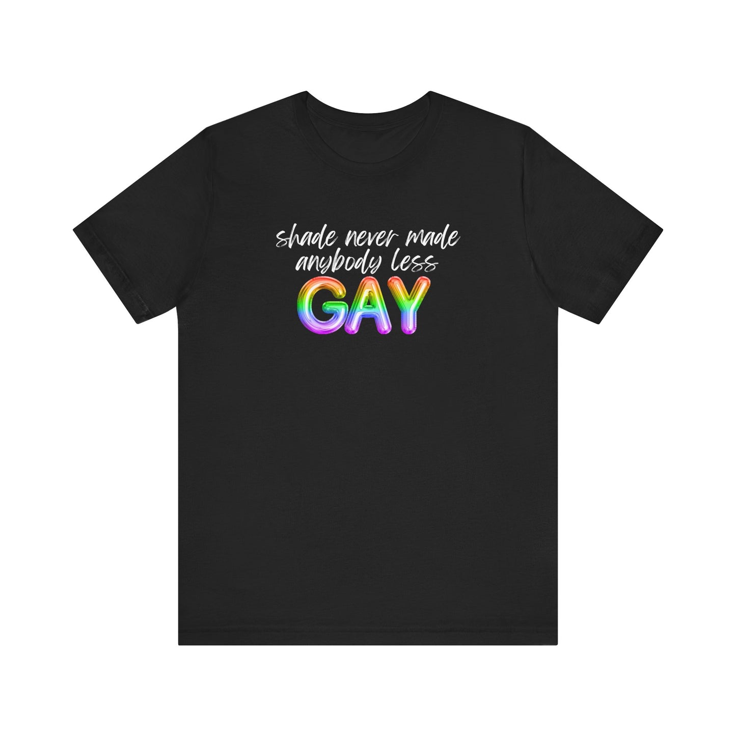 shade never made anybody less GAY - swiftie pride - Unisex Jersey Short Sleeve Tee