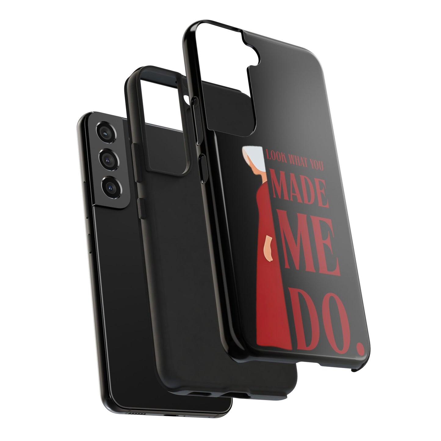Fierce Phone Case - Look What You Made Me Do Handmaid's Tale, Tough Phone Cover, Gift for Fans, Durable Protection, Unique Design