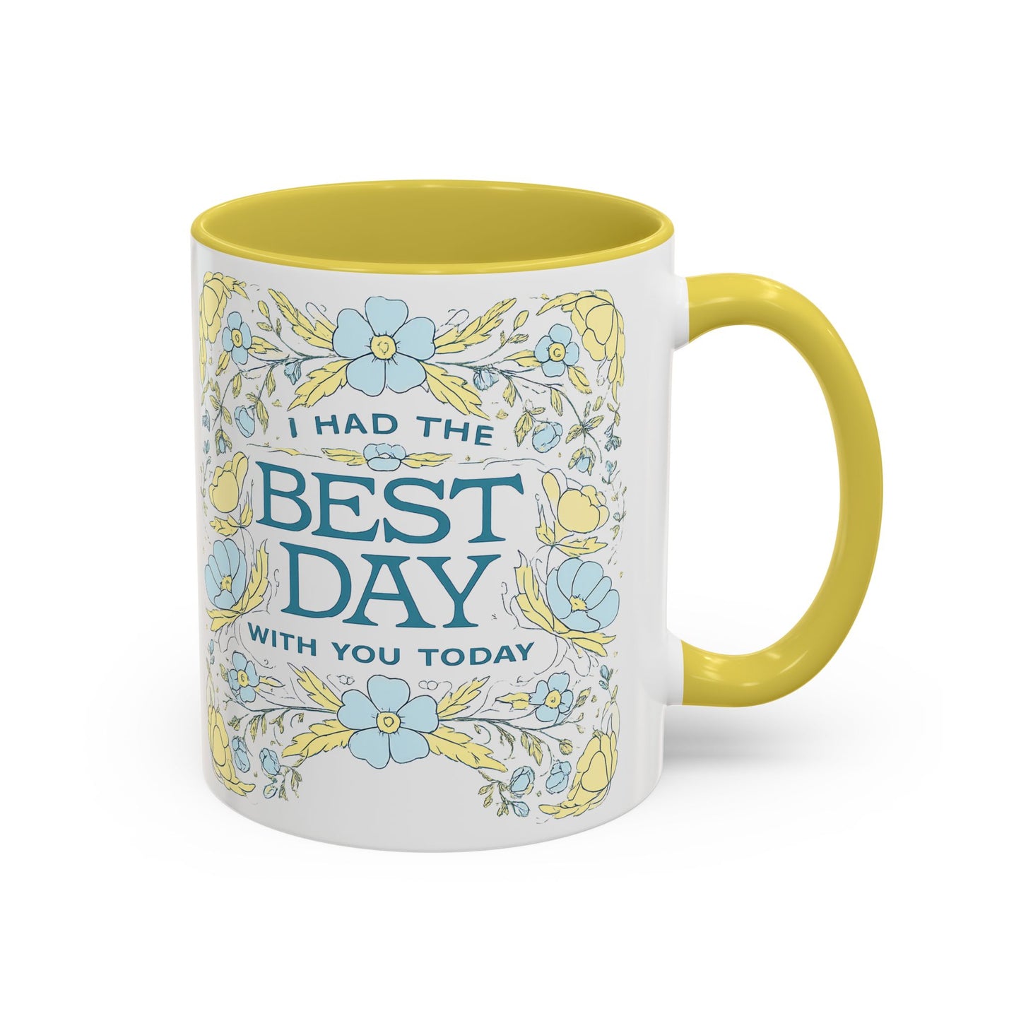 Best Day Floral Ceramic Mug — "I Had the Best Day With You Today" (11oz)