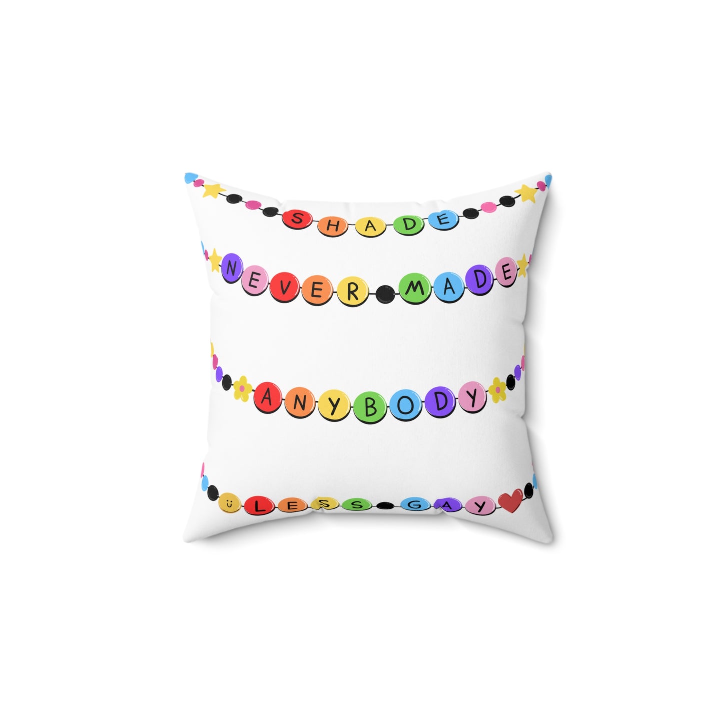 Shade Never Made Anybody Less Gay - Friendship Bracelet Pride - Colorful Affirmation Pillow