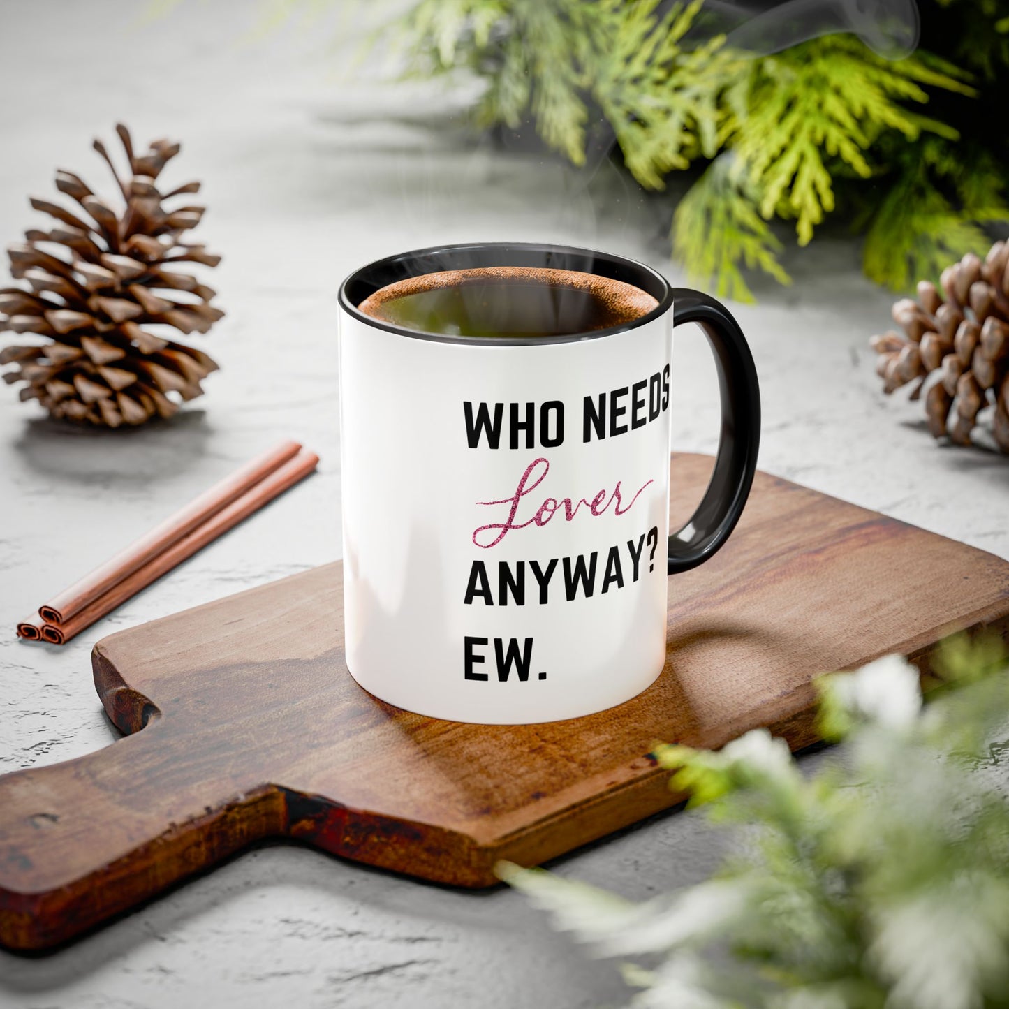 who needs a lover anyway? ew. Colorful Mugs (11oz)