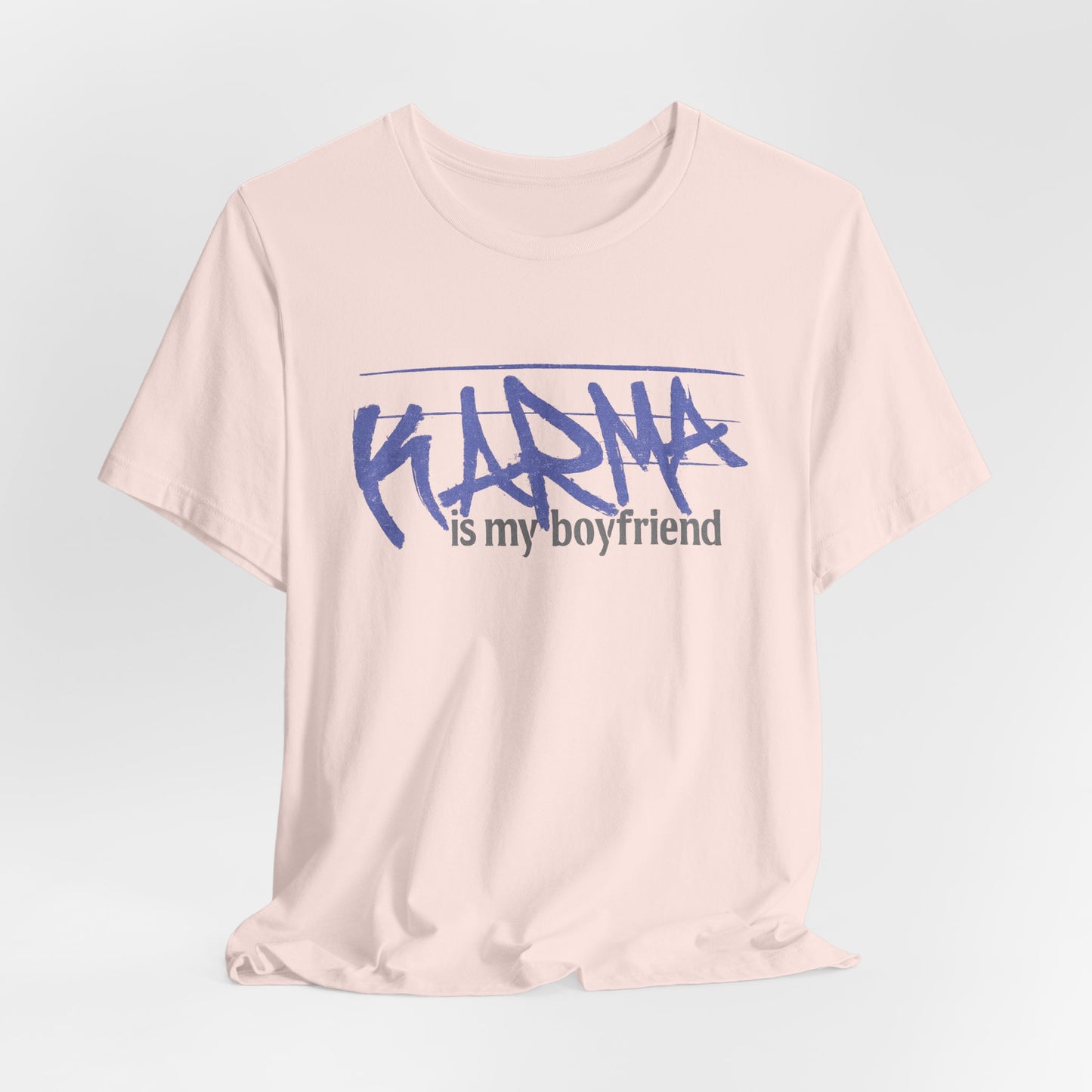 Karma Is My Boyfriend T-Shirt — Funny Feminine Graphic Tee