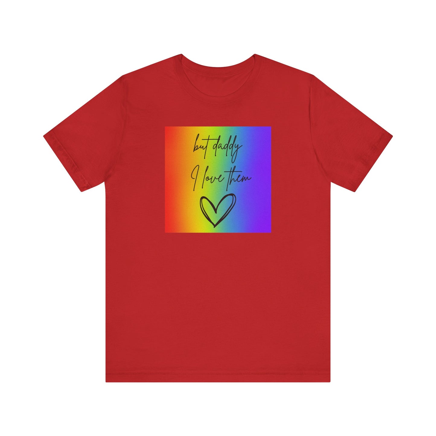 but daddy I love THEM rainbow - PRIDE - Unisex Jersey Short Sleeve Tee