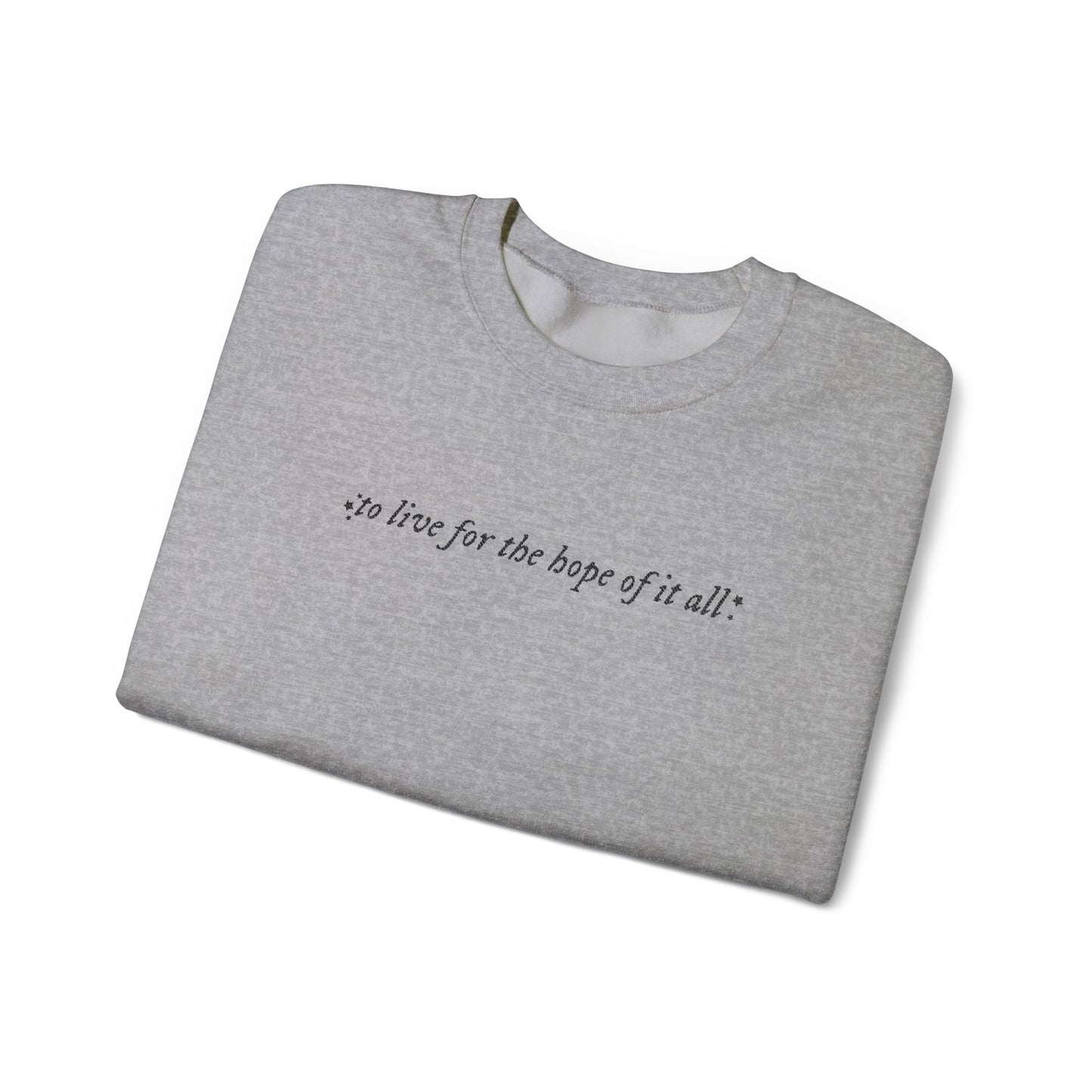 Embroidered Crewneck Sweatshirt — “for the hope of it all.” Minimal Script Pullover