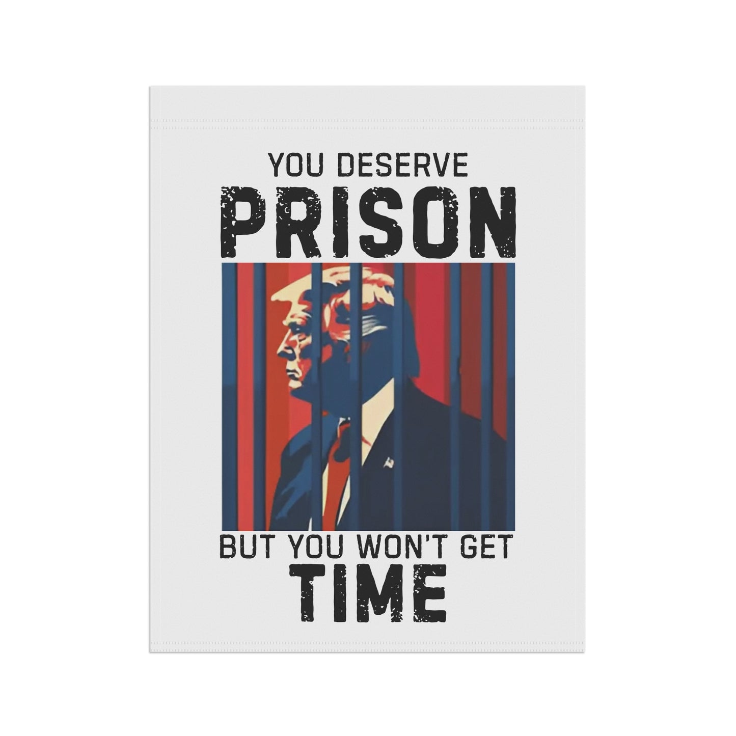 You Deserve Prison Garden Flag, Activism Outdoor Decoration, Yard Art, Political Humor Banner, Home & Garden Protest Decor