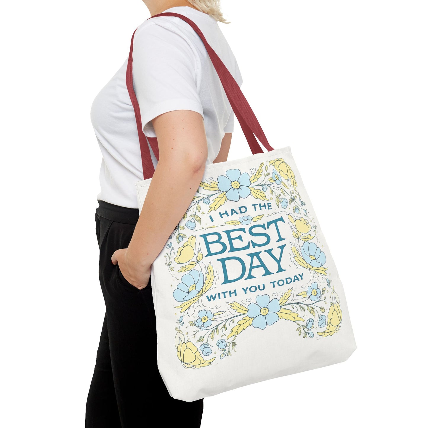 Tote Bag — "I Had the Best Day With You Today" Floral Carryall