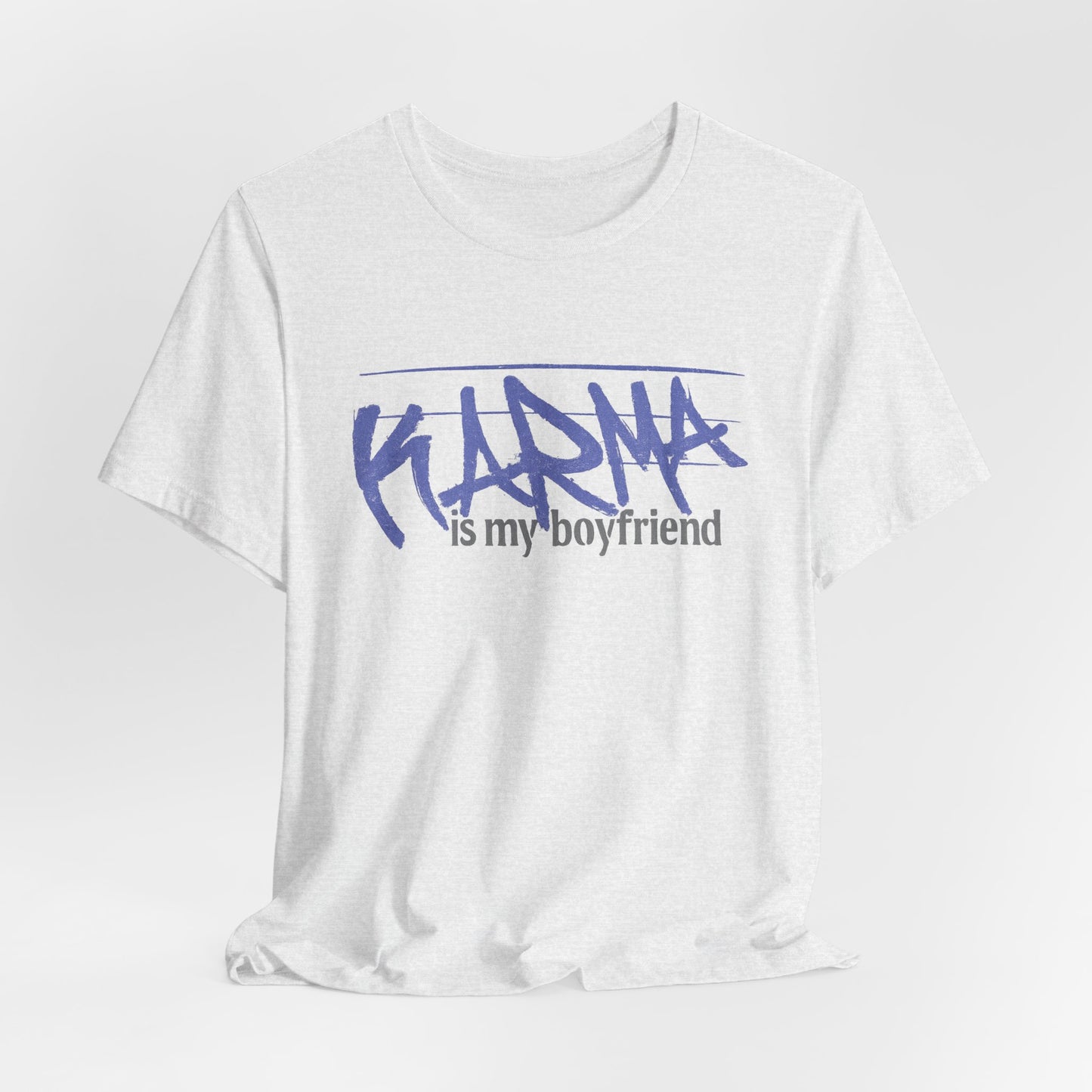 Karma Is My Boyfriend T-Shirt — Funny Feminine Graphic Tee