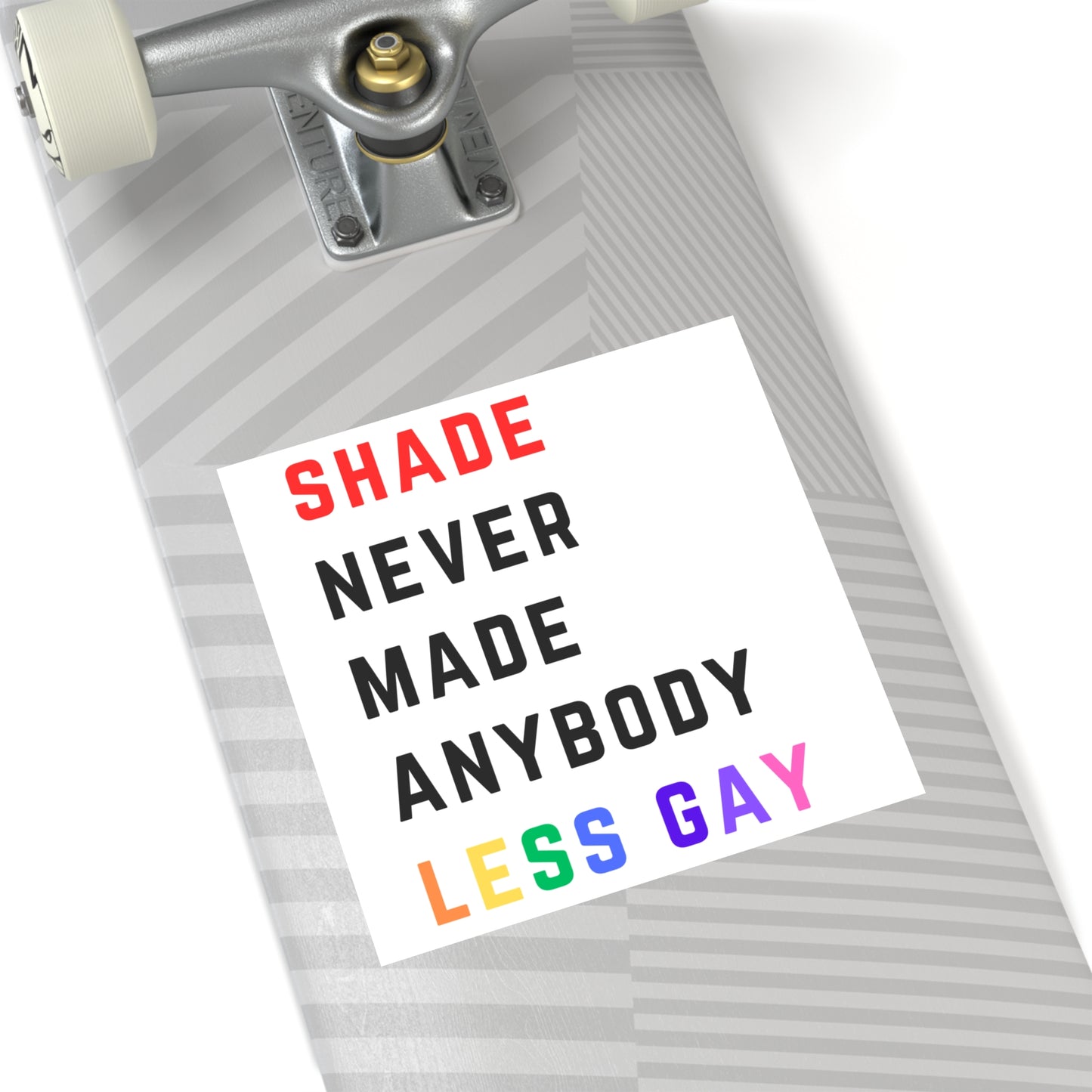 Shade never made anybody less gay. Square Stickers, Indoor\Outdoor