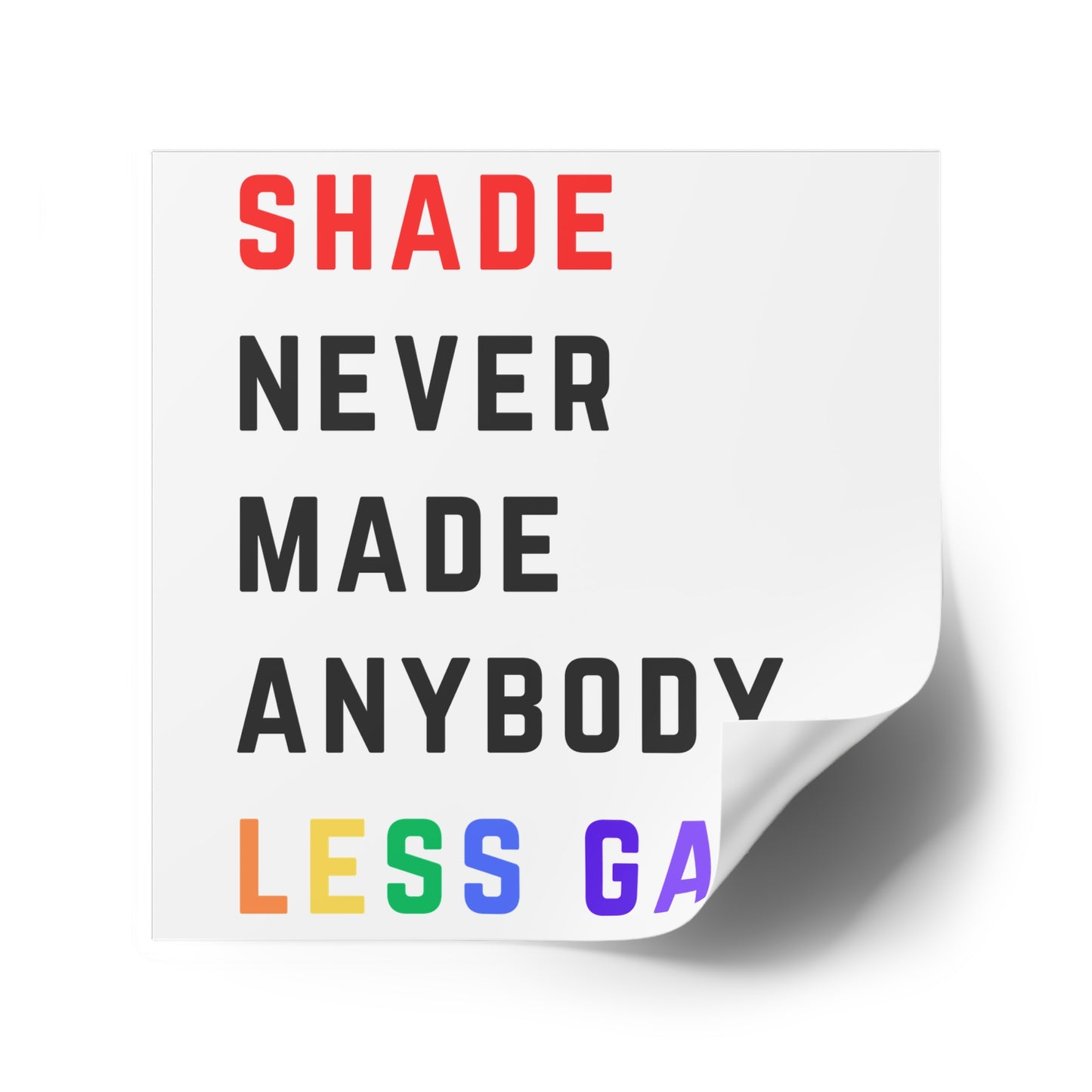 Shade never made anybody less gay. Square Stickers, Indoor\Outdoor