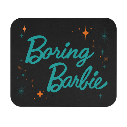 Boring Barbie Mouse Pad - Chic Desk Accessory, Cute Office Decor, Gift for Barbie Fans, Fun Workstation Essentials, Gamer's Gift
