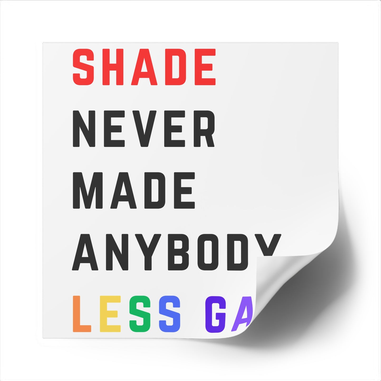 Shade never made anybody less gay. Square Stickers, Indoor\Outdoor