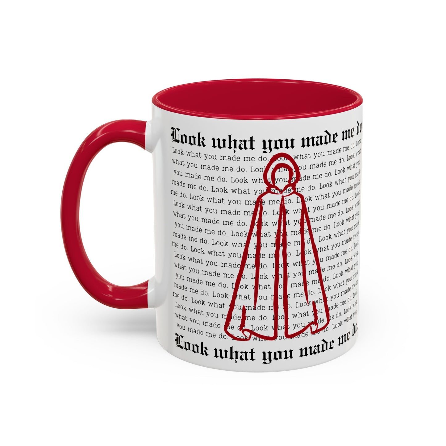 Look What You Made Me Do - REP TV, Handmaid's Tale - Colorful Ceramic Mugs, Coffee Cups, Unique Gift
