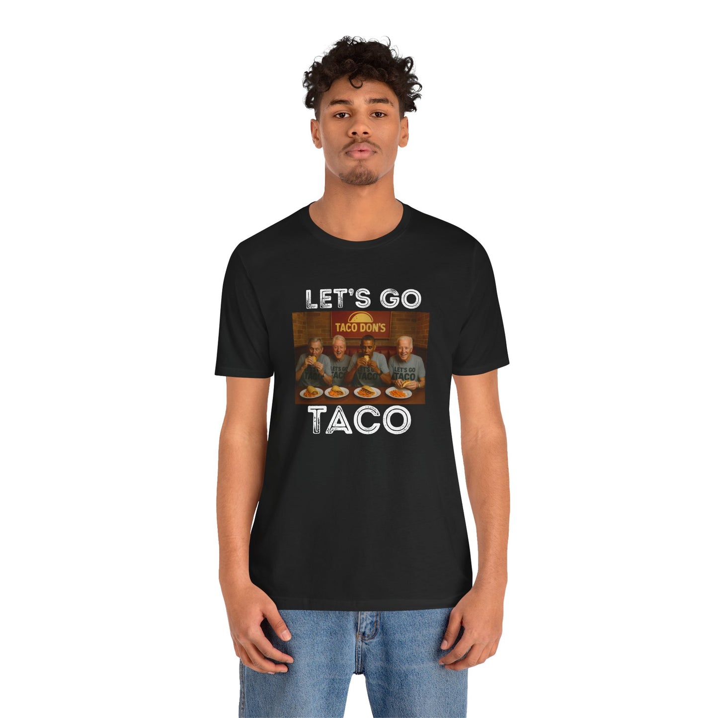 Let's Go Taco - Unisex Tee | Fun ANTI Trump Shirt, political, democrat, Casual Wear, Party Outfit, Unique Statement Top
