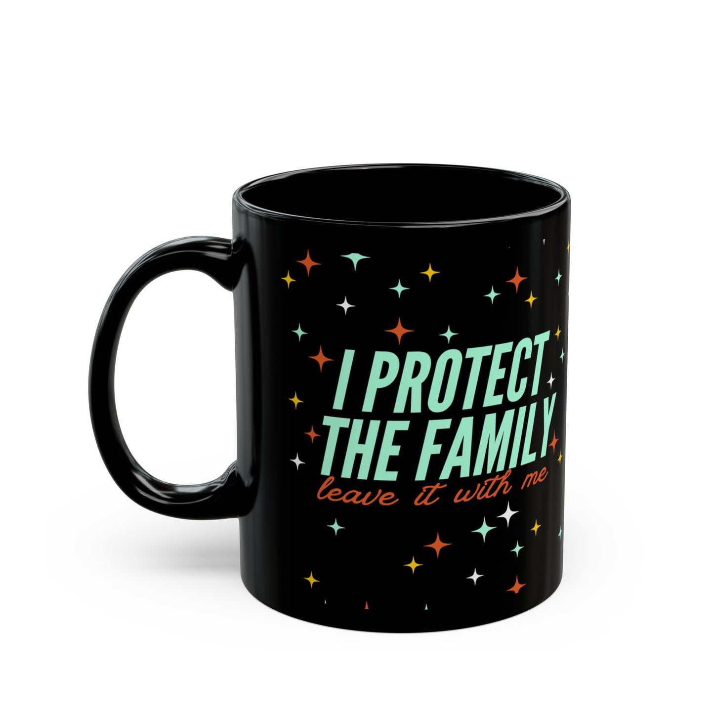 I Protect The Family Coffee Mug — Funny Protective Family Gift (Black, 11oz/15oz)