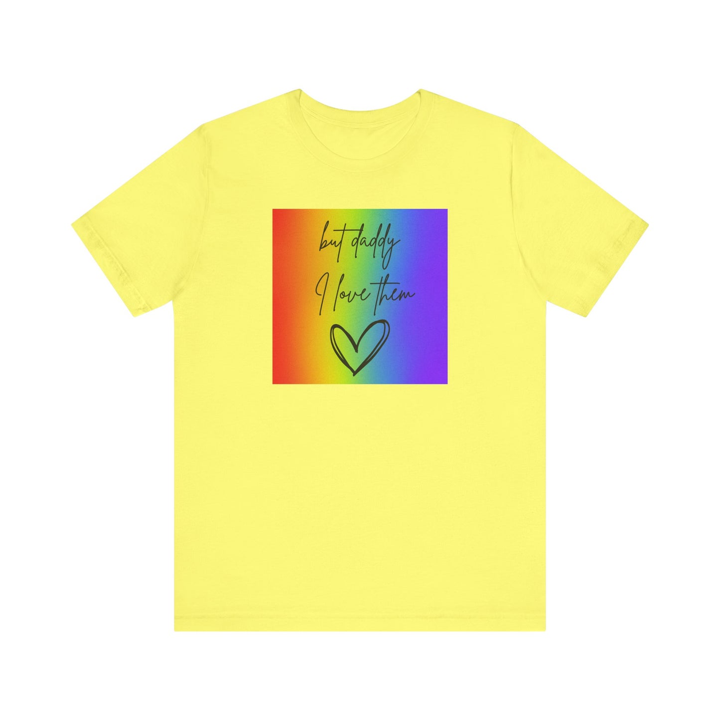 but daddy I love THEM rainbow - PRIDE - Unisex Jersey Short Sleeve Tee