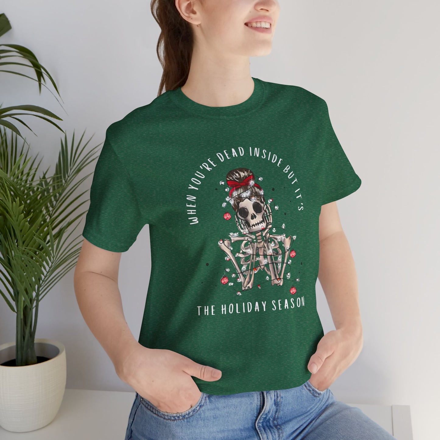 when you're dead inside but it's the holiday season - skeleton - Unisex Jersey Short Sleeve Tee