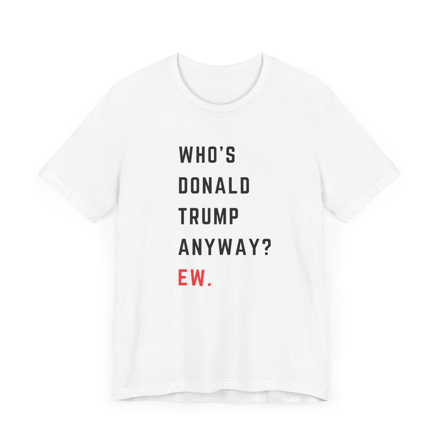 Who's Donald Trump Anyway? Ew. - Swifties for Kamala Harris - Unisex Jersey Short Sleeve Tee
