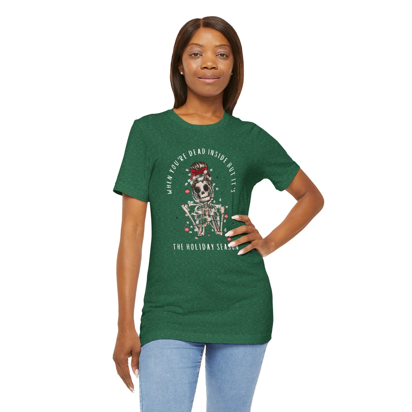 when you're dead inside but it's the holiday season - skeleton - Unisex Jersey Short Sleeve Tee