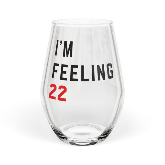 Stemless Wine Glass - Feeling 22, 11.75oz