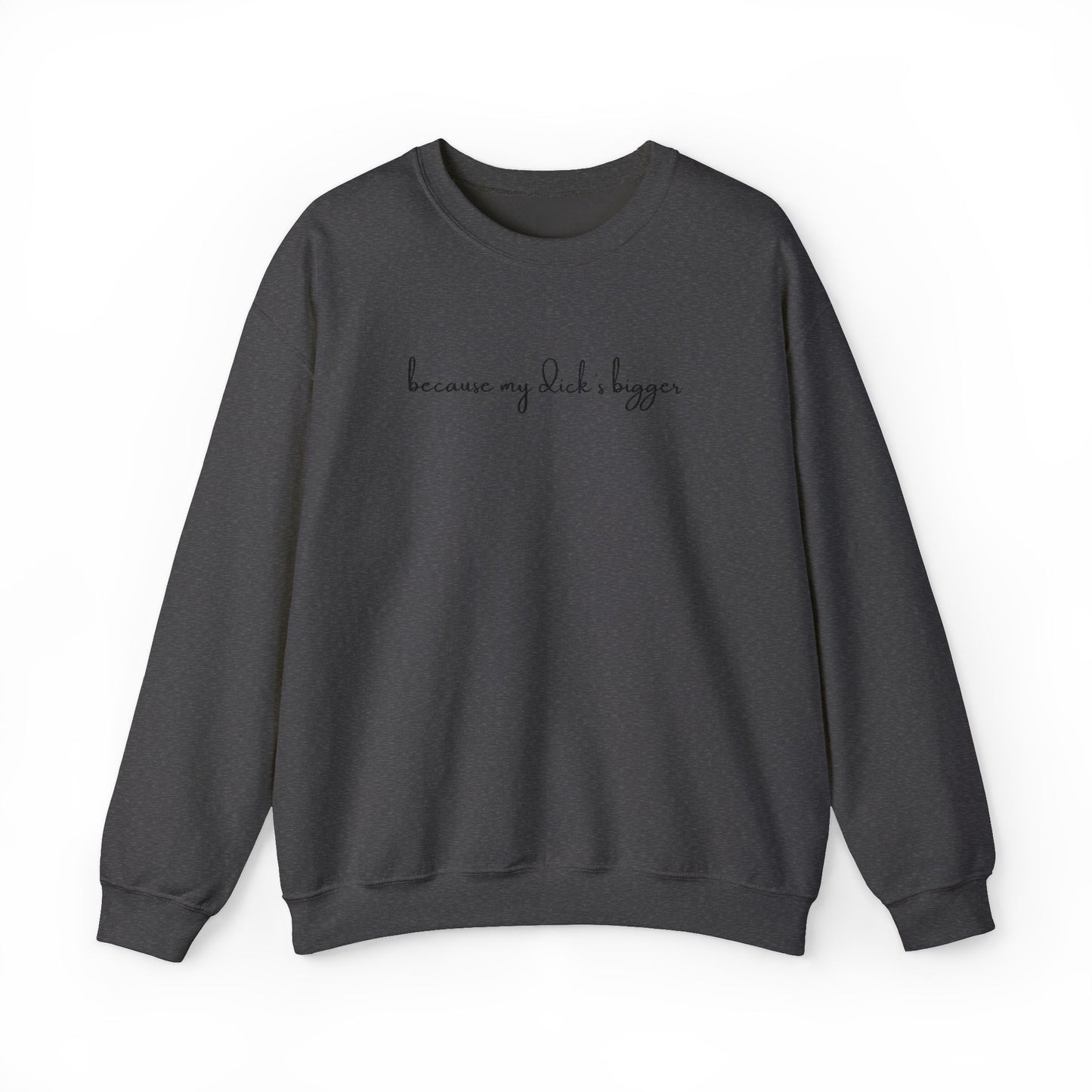Dark on Dark - My ***** Bigger Unisex Crewneck Sweatchirt