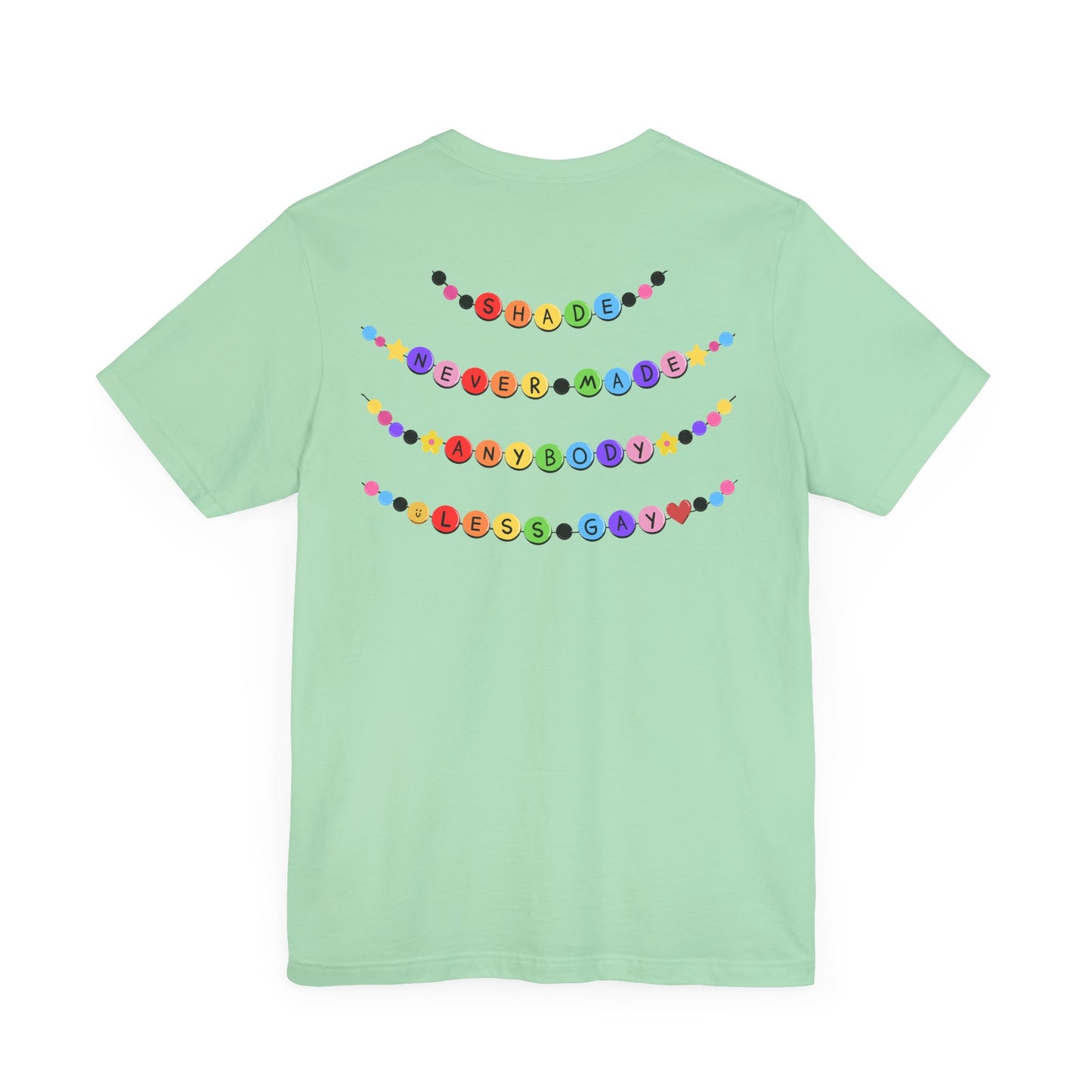 You Need To Calm Down - Shade Never Made Anybody Less Gay - Friendship Bracelet - Front/Back Unisex Jersey Short Sleeve Tee, Casual Graphic Tee, Motivational Shirt, Gift for Everyone, Affirmation Apparel