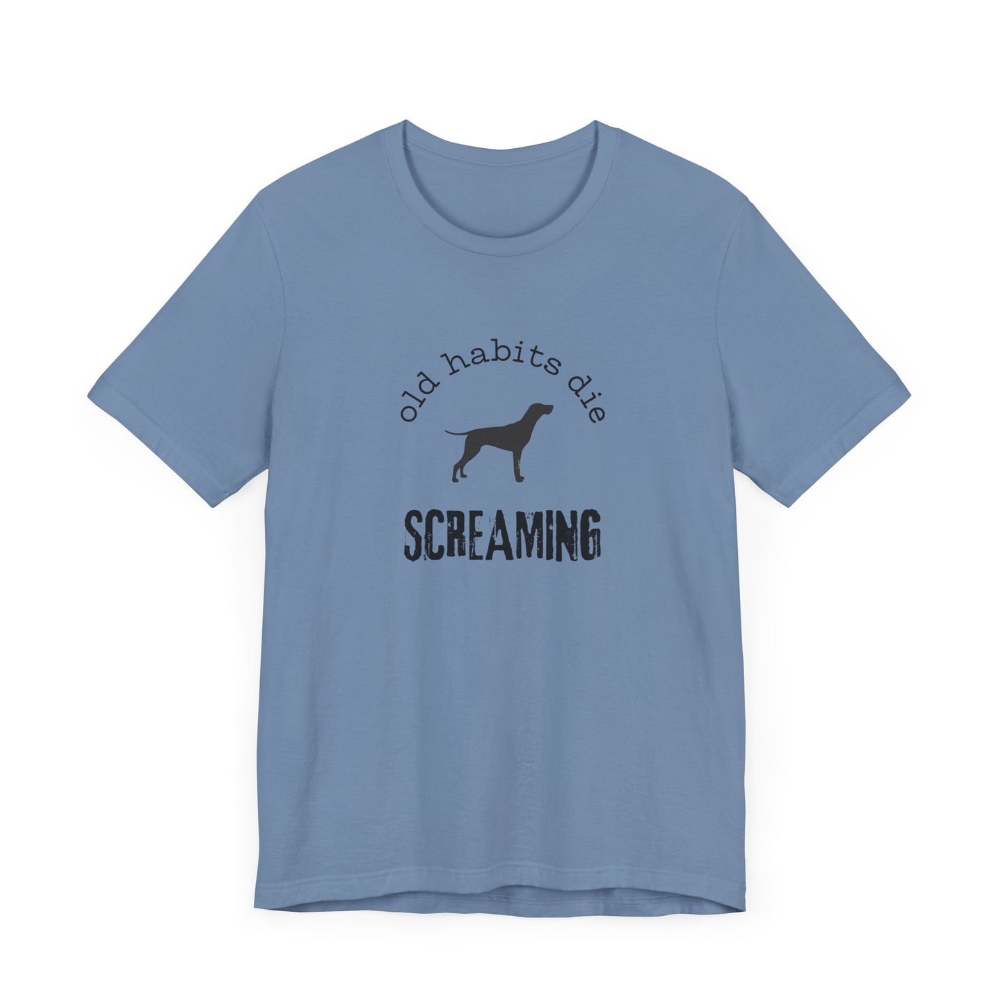 the black dog - old habits die screaming - Unisex Jersey Short Sleeve Tee
