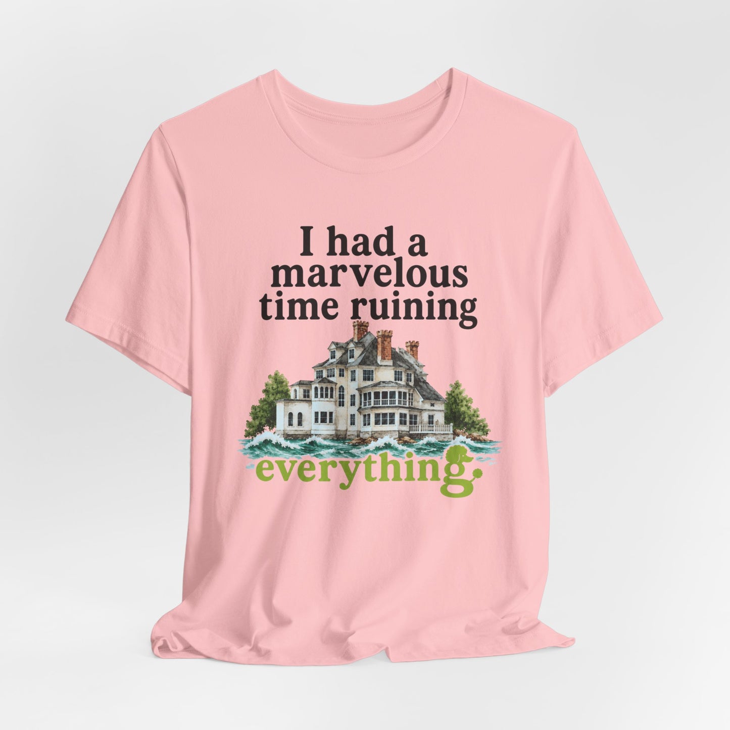 I Had a Marvelous Time Ruining Everything T-Shirt — Holiday House