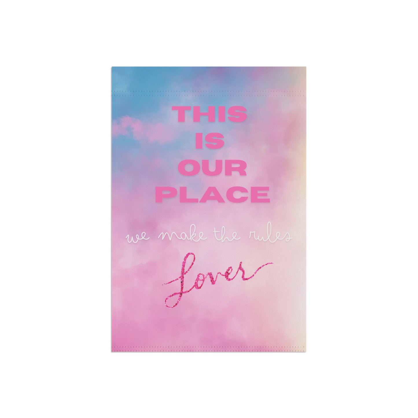 This is our place, we make the rules - Lover - Garden & House Banner Flag
