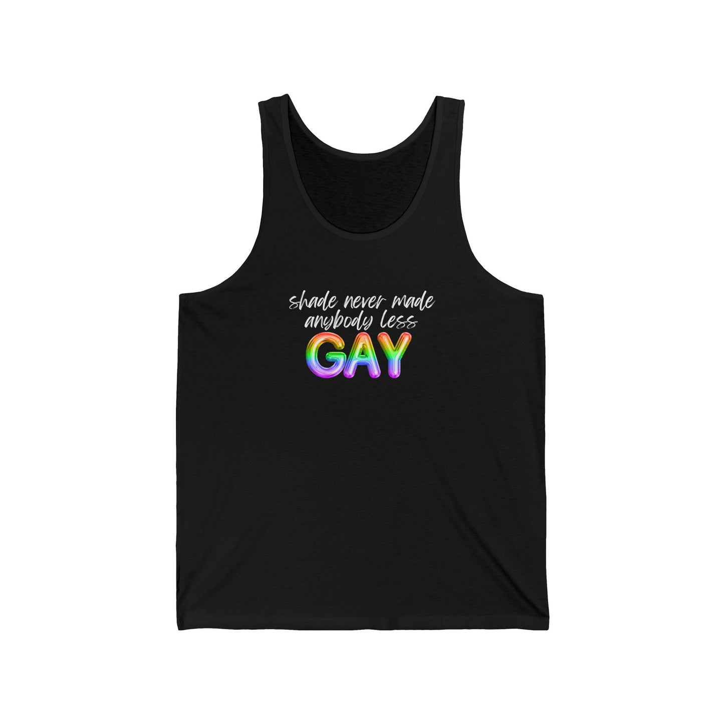shade never made anybody less GAY - pride - Unisex Jersey Tank