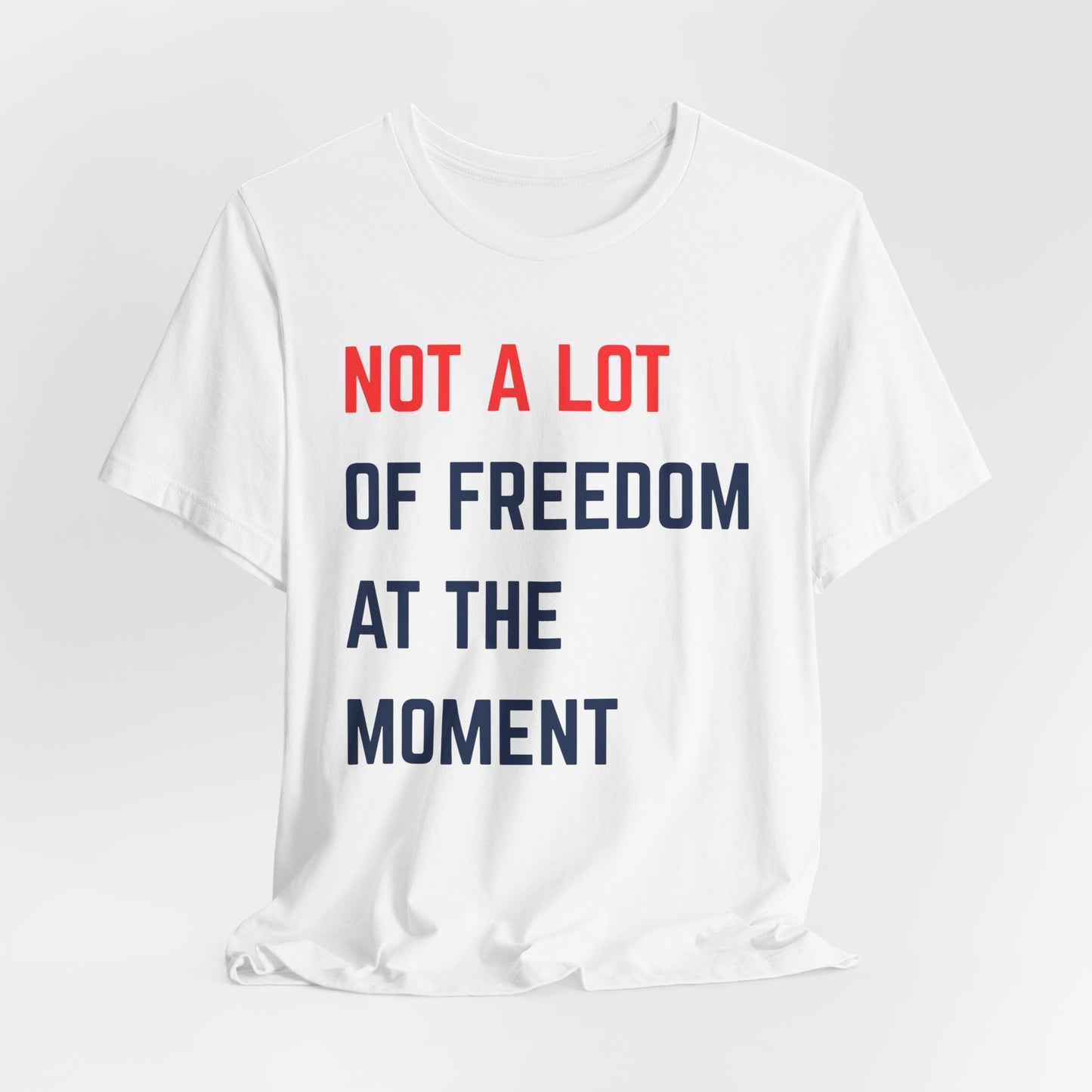Not A Lot of Freedom Swiftie Unisex Tee, Casual Shirt, Gift for Activist, Social Statement Tee, Everyday Wear, Humor Fashion