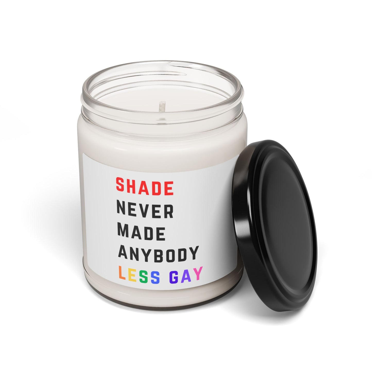 Shade never made anybody less gay - PRIDE - Scented Soy Candle, 9oz