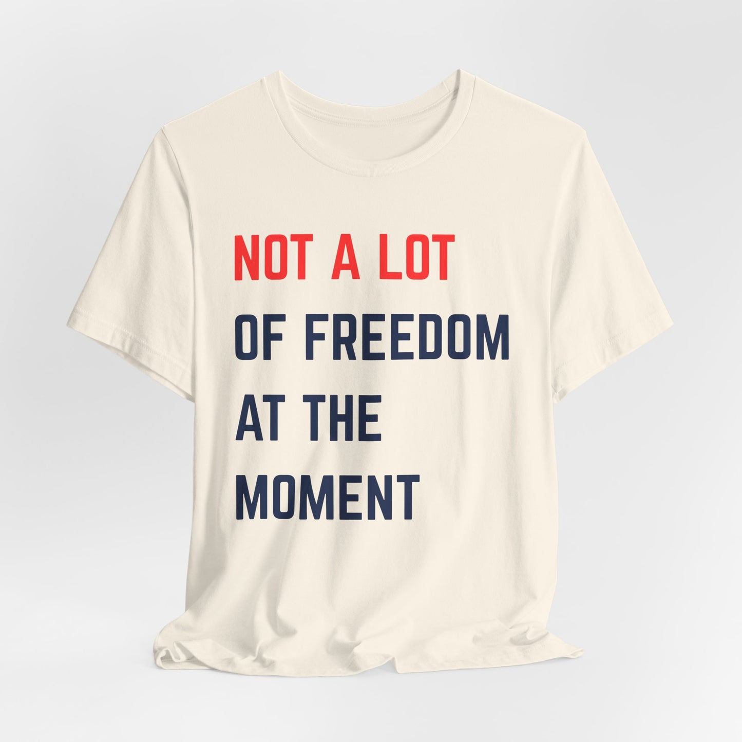 Not A Lot of Freedom Swiftie Unisex Tee, Casual Shirt, Gift for Activist, Social Statement Tee, Everyday Wear, Humor Fashion